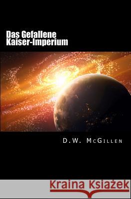 Das Gefallene Kaiser-Imperium: Geheimakte Mars 12 D. W. McGillen 9781530136841 Createspace Independent Publishing Platform - książka
