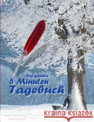 Das geführte 5 Minuten Tagebuch: Tagebuch zum Ausfüllen - Selbstmotivation - Selbsthilfe - Mein Bewusstsein - Das eigene ICH - Glück & Erfolg - Dankba Sültz, Uwe H. 9783752802498 Books on Demand - książka