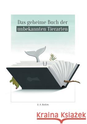 Das geheime Buch der unbekannten Tierarten U a Rodim 9783746048499 Books on Demand - książka