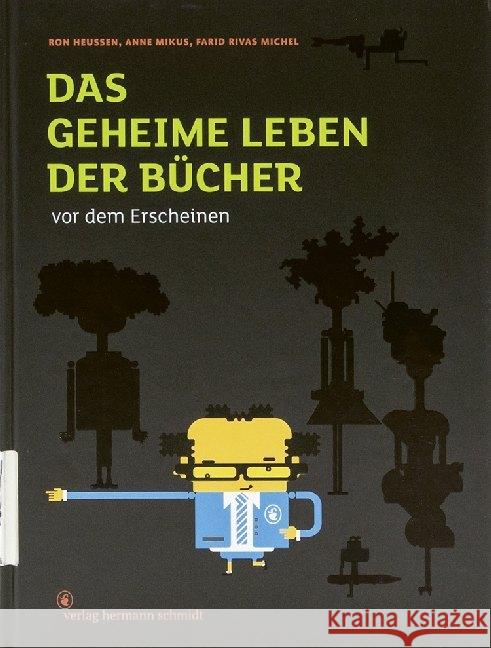 Das geheime Leben der Bücher vor dem Erscheinen Heussen, Ron; Mikus, Anne; Rivas Michel, Farid 9783874399197 Schmidt (Hermann), Mainz - książka