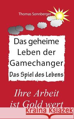 Das geheime Leben der Gamechanger: Resilienz, Energie, Enzyme Sonnberger, Thomas 9783738616569 Books on Demand - książka