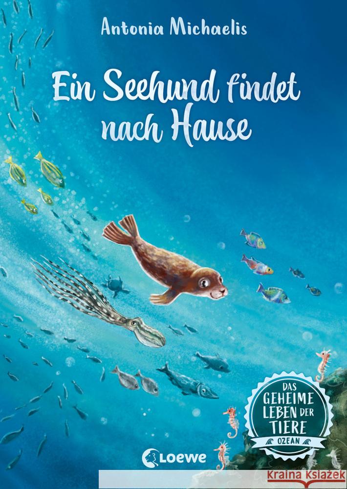 Das geheime Leben der Tiere (Ozean, Band 4) - Ein Seehund findet nach Hause Michaelis, Antonia 9783743212565 Loewe - książka