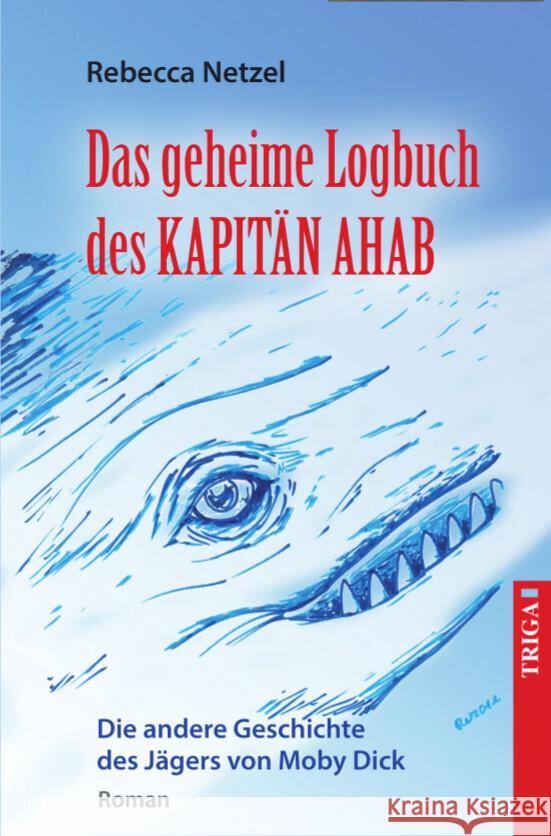 Das geheime Logbuch des Kapitän Ahab Netzel, Rebecca 9783958283084 Triga - książka