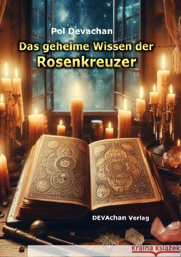 Das geheime Wissen der Rosenkreuzer Devachan, Pol 9783565032679 epubli - książka
