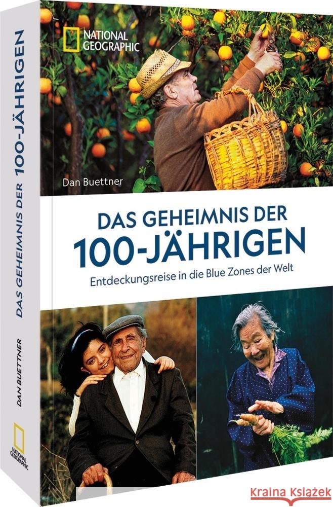 Das Geheimnis der 100-Jährigen: Entdeckungsreise in die Blue Zones der Welt Buettner, Dan 9783987010392 National Geographic Deutschland - książka