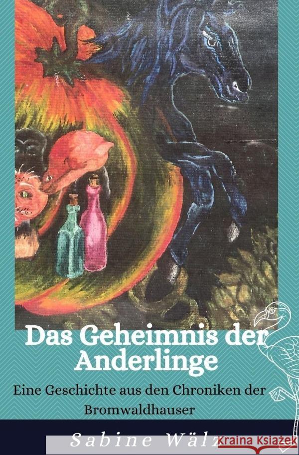 Das Geheimnis der Anderlinge : Eine Geschichte aus den Chroniken der Bromwaldhauser Wälz, Sabine 9783752979640 epubli - książka