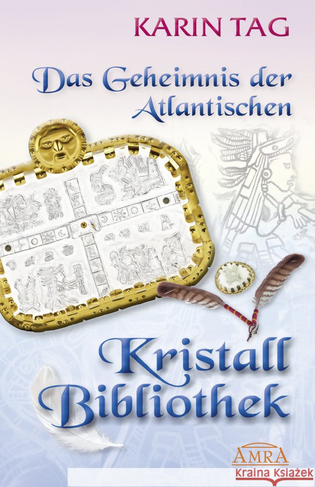 DAS GEHEIMNIS DER ATLANTISCHEN KRISTALLBIBLIOTHEK: mit 16 Seiten Farbfotostrecke! Tag, Karin 9783954477050 AMRA Verlag - książka