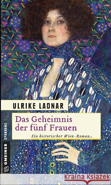 Das Geheimnis der fünf Frauen : Ein historischer Wien-Roman Ladnar, Ulrike 9783839216507 Gmeiner - książka