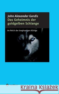 Das Geheimnis der goldgelben Schlange John Alexander Gordis 9783732369744 Tredition Gmbh - książka