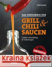 Das Geheimnis der Grill- & Chilisaucen : Zutaten, Herstellung & viele Rezepte Nowak, Ralf 9783868526844 Heel - książka