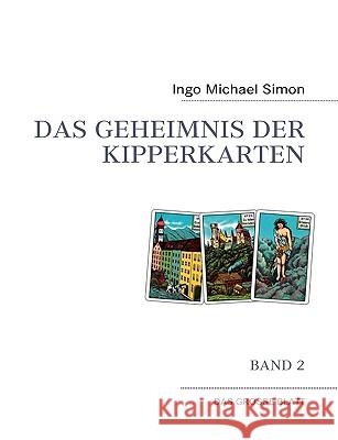 Das Geheimnis der Kipperkarten: Band 2 - Das große Blatt Simon, I. M. 9783839135877 Books on Demand - książka