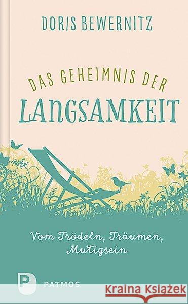 Das Geheimnis der Langsamkeit : Vom Trödeln, Träumen, Mutigsein Bewernitz, Doris 9783843610469 Patmos Verlag - książka