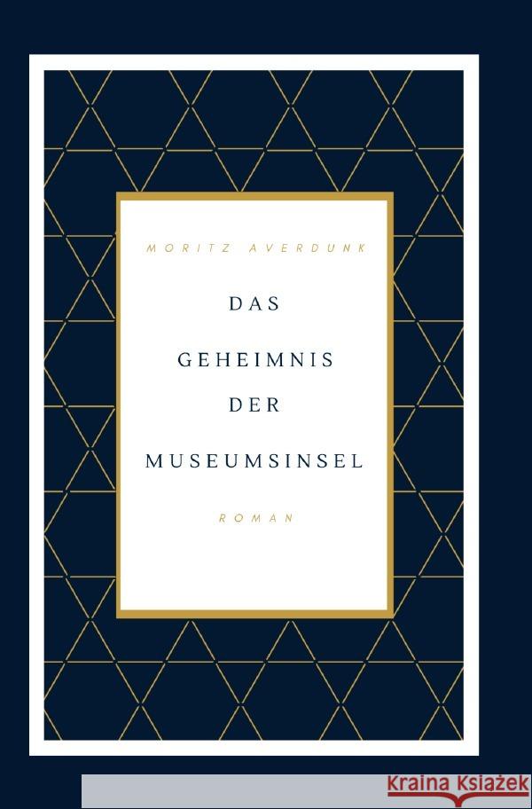 Das Geheimnis der Museumsinsel Averdunk, Moritz 9783756515530 epubli - książka