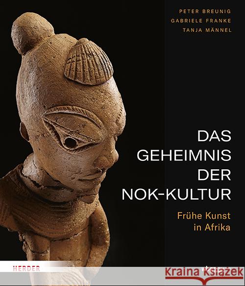 Das Geheimnis Der Nok-Kultur Peter Breunig Gabriele Franke Tanja Mannel 9783534610969 Verlag Herder - książka