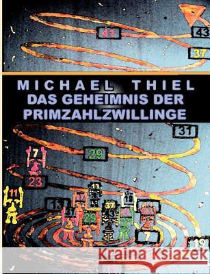 Das Geheimnis der Primzahlzwillinge Michael Thiel 9783842384897 Books on Demand - książka