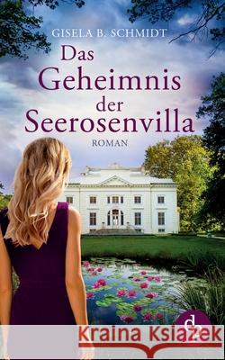 Das Geheimnis der Seerosenvilla Gisela B. Schmidt 9783986375171 DP Verlag - książka