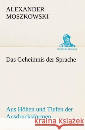 Das Geheimnis der Sprache Moszkowski, Alexander 9783842492172 TREDITION CLASSICS - książka