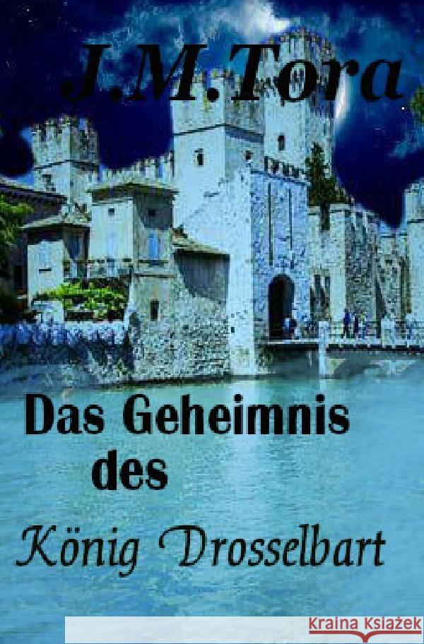 Das Geheimnis des  König Drosselbart Tora, J.M. 9783759877918 epubli - książka