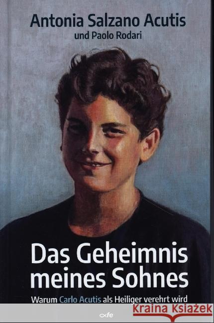 Das Geheimnis meines Sohnes Salzano Acutis, Antonia, Rodari, Paolo 9783863573683 Fe-Medienverlag - książka