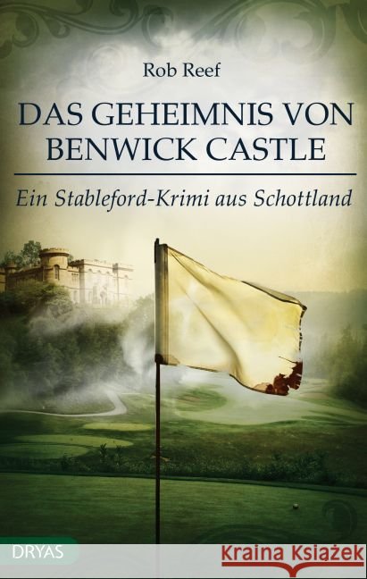 Das Geheimnis von Benwick Castle : Ein Stableford-Krimi aus Schottland Reef, Rob 9783940258601 Dryas - książka