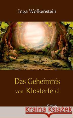 Das Geheimnis von Klosterfeld: Roman Inga Wolkenstein 9783734778681 Books on Demand - książka