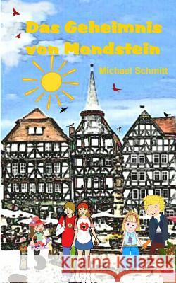 Das Geheimnis von Mondstein Schmitt, Michael 9781533116215 Createspace Independent Publishing Platform - książka