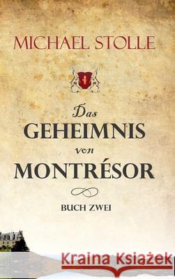 Das Geheimnis von Montrésor: Historischer Roman Stolle, Michael 9783347371460 Tredition Gmbh - książka