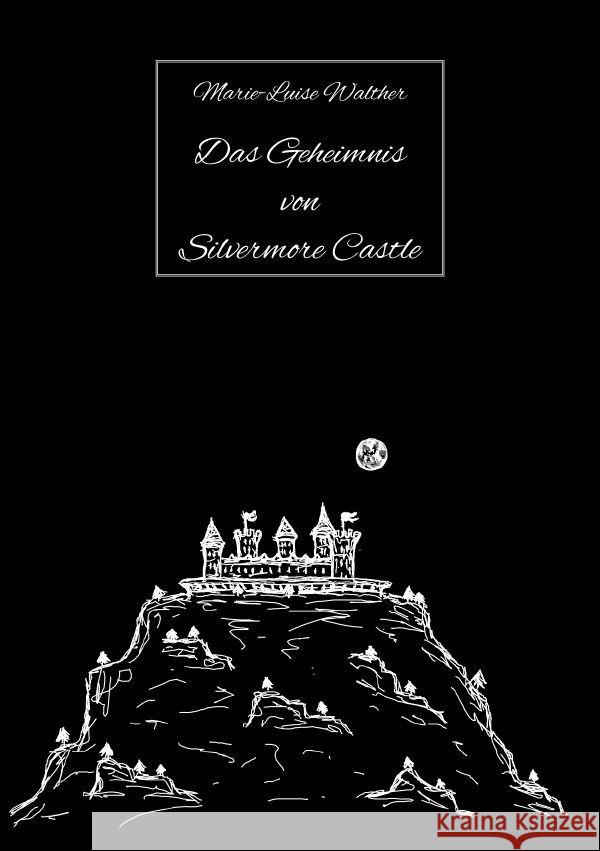 Das Geheimnis von Silvermore Castle Walther, Marie-Luise 9783757519902 epubli - książka