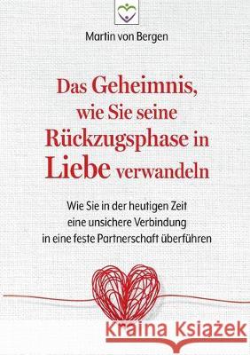 Das Geheimnis, wie Sie seine Rückzugsphase in Liebe verwandeln Von Bergen, Martin 9783037993163 Bluepoint Publishing - książka