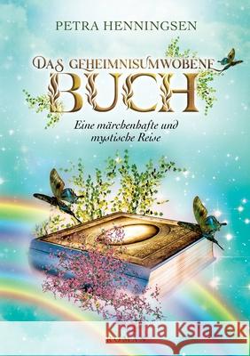 Das geheimnisumwobene Buch: Eine märchenhafte und mystische Reise Henningsen, Petra 9783749760855 Tredition Gmbh - książka
