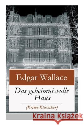 Das geheimnisvolle Haus (Krimi-Klassiker): Ein packender Horror-Krimi Edgar Wallace 9788026861171 e-artnow - książka