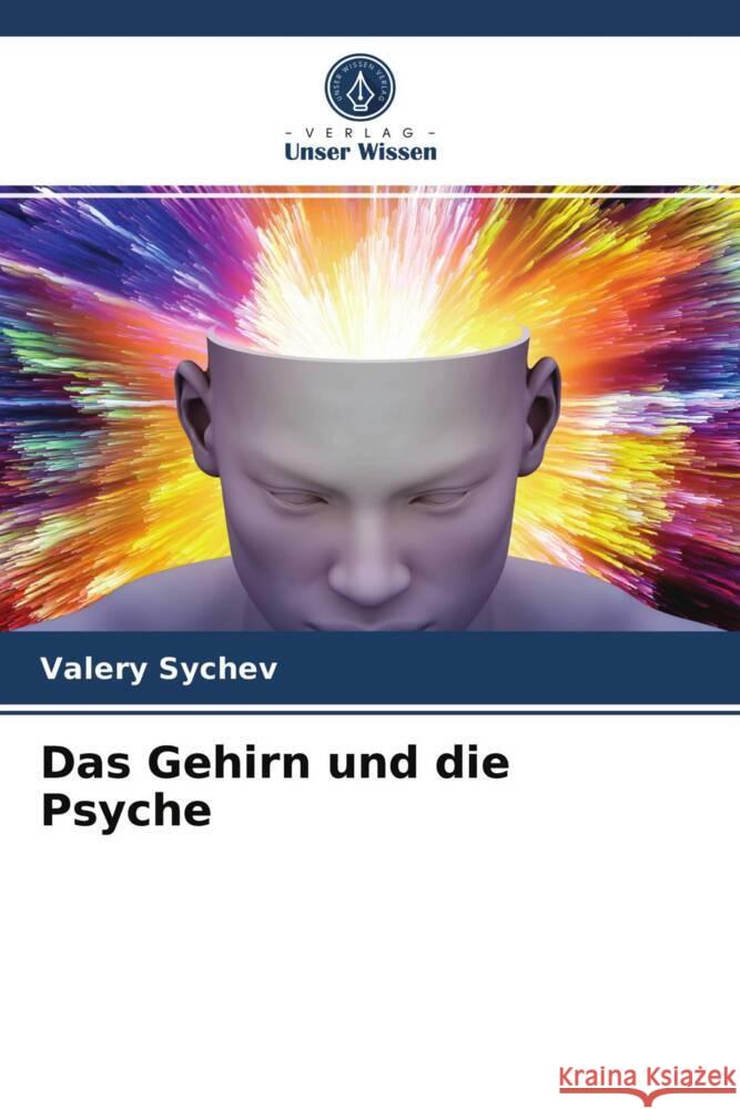 Das Gehirn und die Psyche Sychev, Valery 9786203970364 Verlag Unser Wissen - książka