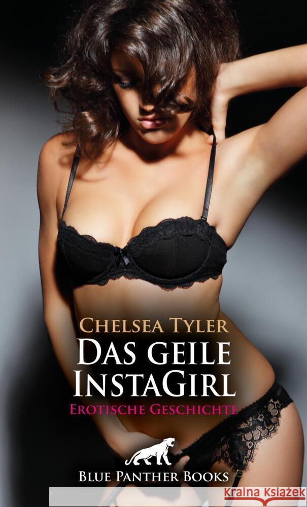 Das geile InstaGirl | Erotische Geschichte + 4 weitere Geschichten Tyler, Chelsea 9783756149728 blue panther books - książka