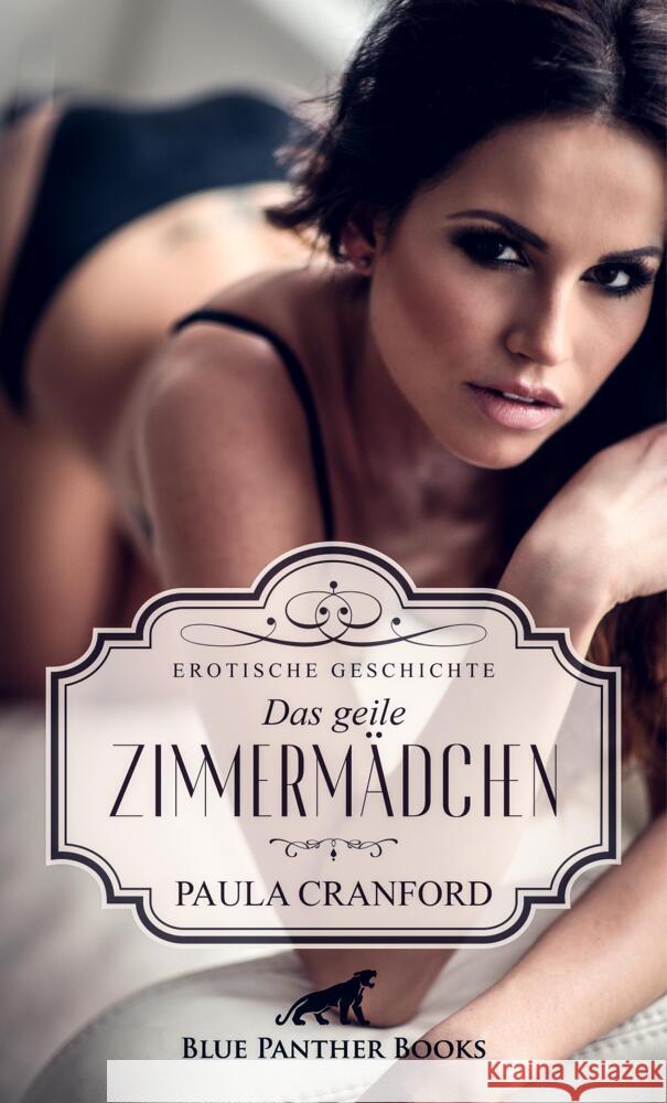 Das geile Zimmermädchen | Erotische Geschichte + 2 weitere Geschichten Cranford, Paula, Sands, Emma 9783756147946 blue panther books - książka