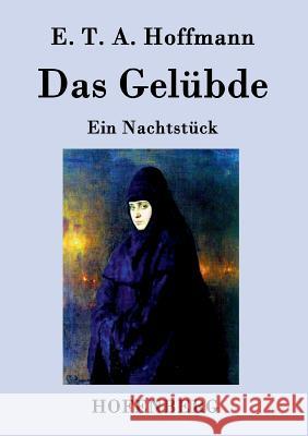 Das Gelübde: Ein Nachtstück E T a Hoffmann 9783843038577 Hofenberg - książka