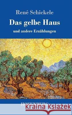 Das gelbe Haus: und andere Erzählungen René Schickele 9783743718166 Hofenberg - książka