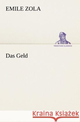 Das Geld Zola, Émile 9783847237518 TREDITION CLASSICS - książka