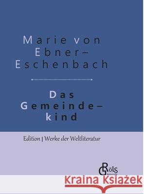 Das Gemeindekind: Gebundene Ausgabe Marie Von Ebner-Eschenbach 9783966371032 Grols Verlag - książka
