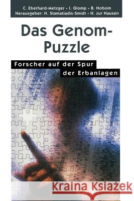 Das Genom-Puzzle: Forscher Auf Der Spur Der Erbanlagen Eberhard-Metzger, Claudia 9783642637834 Springer - książka