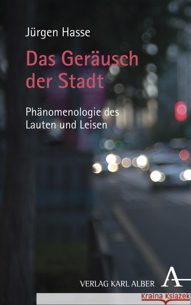 Das Gerausch Der Stadt: Phanomenologie Des Lauten Und Leisen Hasse, Jurgen 9783495492703 Alber - książka