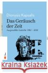 Das Geräusch der Zeit Ausgewählte Gedichte 1982 - 2020 Kapsalis, Dionysis 9783946142683 epubli