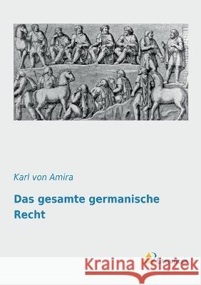Das gesamte germanische Recht Amira, Karl von 9783956970009 Literaricon - książka