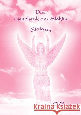 Das Geschenk der Elohim: Elatasin Benia, El 9783837064438 Bod - książka