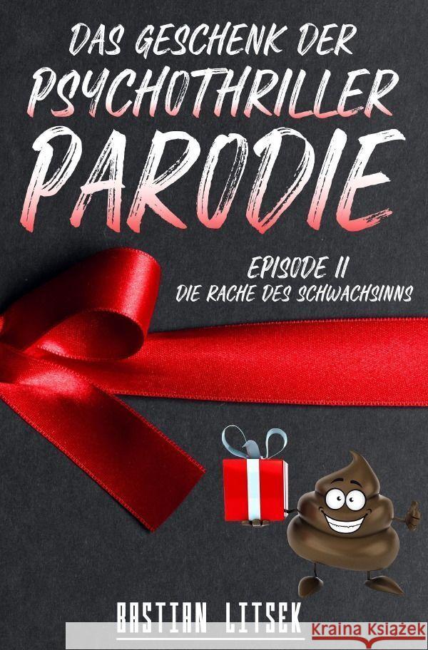Das Geschenk der Psychothriller-Parodie Litsek, Bastian 9783752961775 epubli - książka