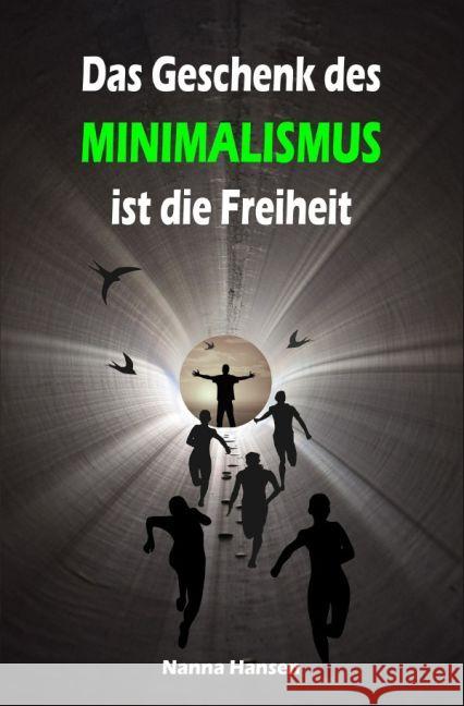 Das Geschenk des Minimalismus ist die Freiheit : Ballast über Bord werfen befreit! (Minimalismus-Guide: Ein Leben mit mehr Erfolg, Freiheit, Glück, Geld, Liebe und Zeit) Hansen, Nanna 9783741890994 epubli - książka