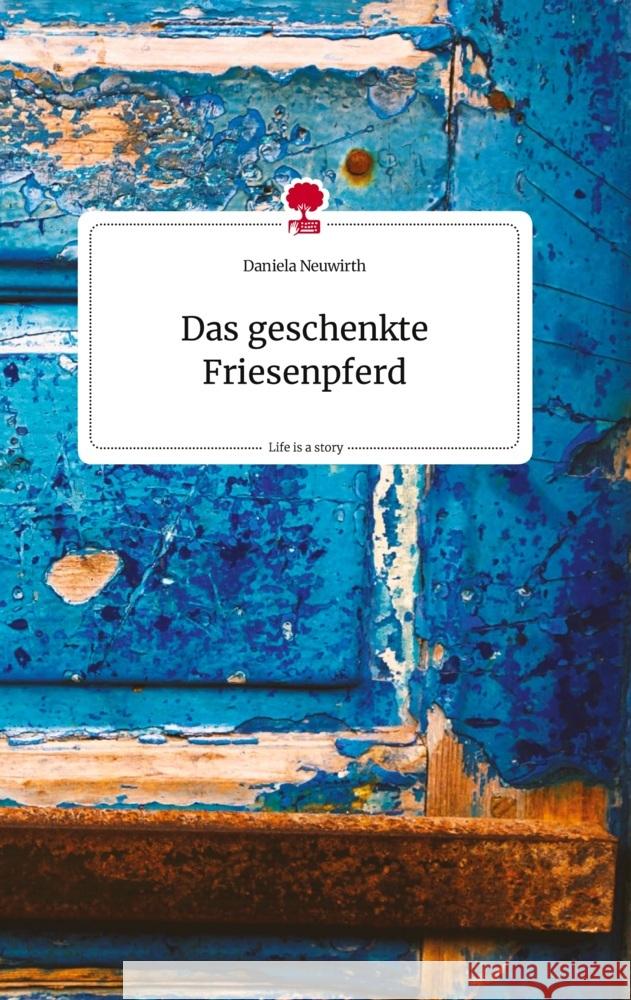 Das geschenkte Friesenpferd. Life is a Story - story.one Neuwirth, Daniela 9783710824630 story.one publishing - książka