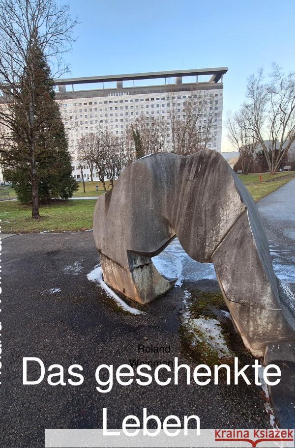 Das geschenkte Leben Weinmann, Roland 9783818783044 epubli - książka