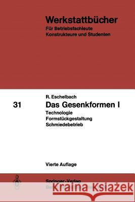 Das Gesenkformen I: Technologie Formstückgestaltung Schmiedebetrieb Eschelbach, R. 9783540050353 Springer - książka