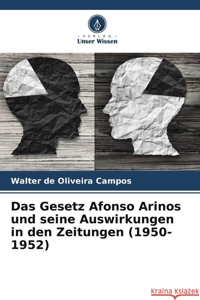 Das Gesetz Afonso Arinos und seine Auswirkungen in den Zeitungen (1950-1952) Walter de Oliveira Campos 9786207260348 Verlag Unser Wissen - książka