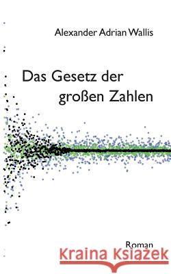 Das Gesetz der großen Zahlen Alexander Adrian Wallis 9783749436484 Books on Demand - książka